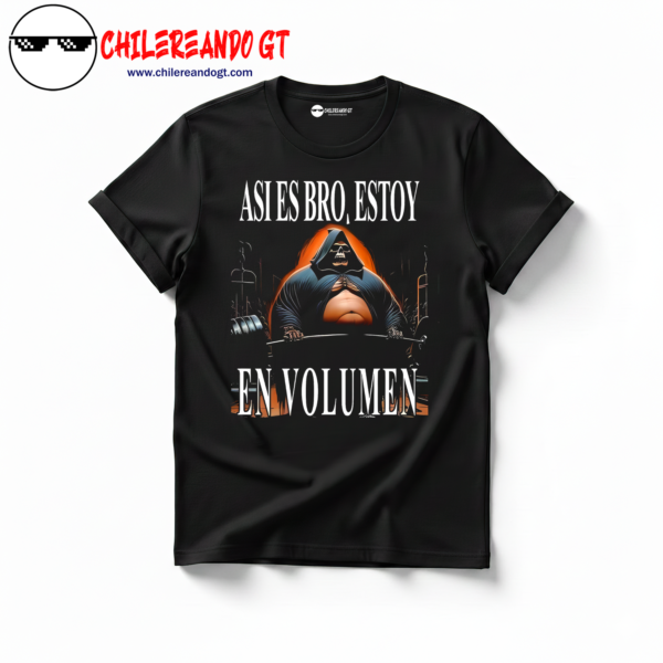 TSHIRT CALACAS ASI ES BRO ESTOY EN VOLUMEN GYM