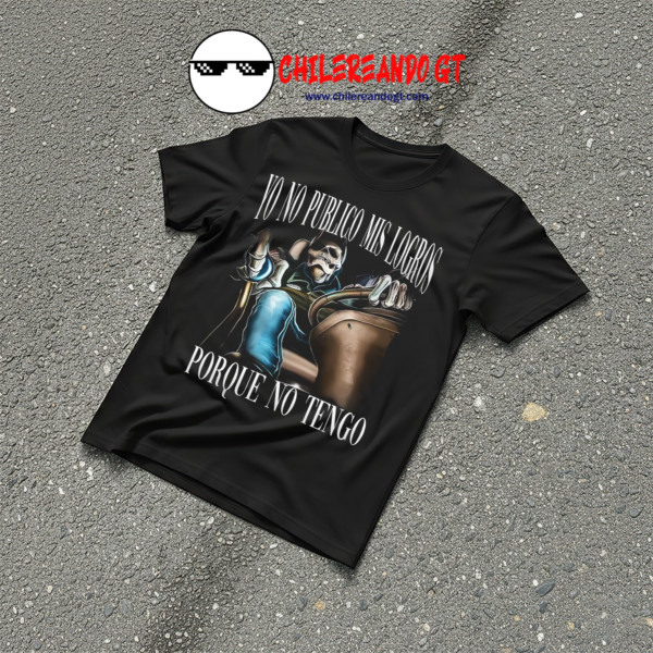 TSHIRT CALACAS - NO PUBLICO LOGROS POR QUE NO TENGO GYM