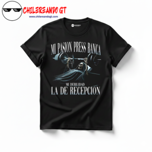 TSHIRT CALACAS - MI PASIÓN PRESS DE BANCA MI DEBILIDAD LA DE RECEPCIÓN GYM